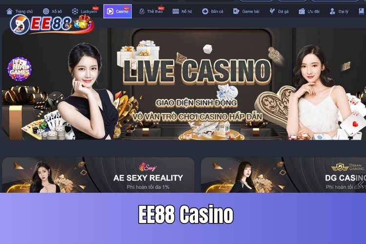 Trực tuyến Live Casino hấp dẫn cùng nhà cái EE 88