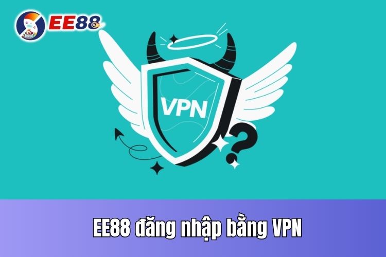 EE88 đăng nhập bằng VPN